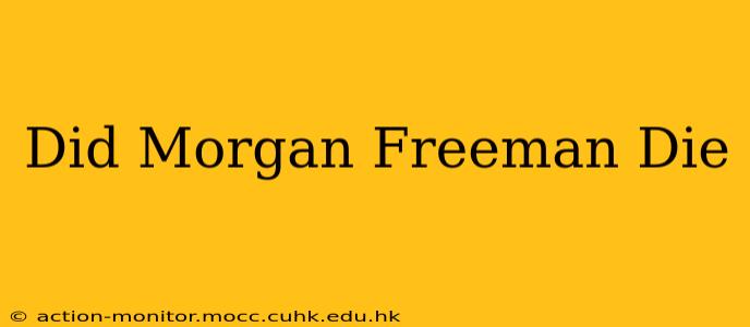 Did Morgan Freeman Die