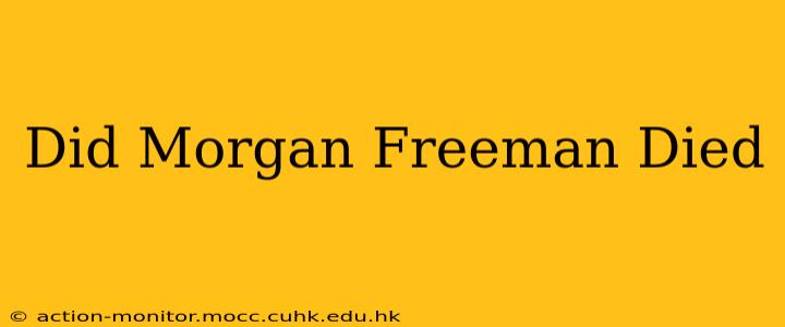 Did Morgan Freeman Died