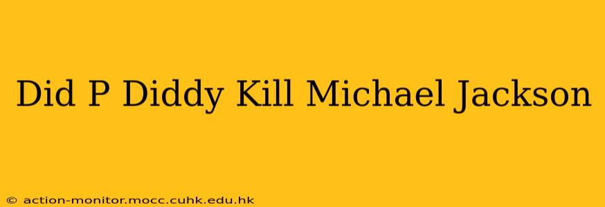 Did P Diddy Kill Michael Jackson