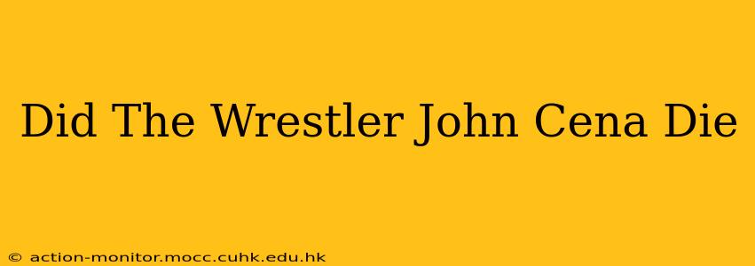 Did The Wrestler John Cena Die