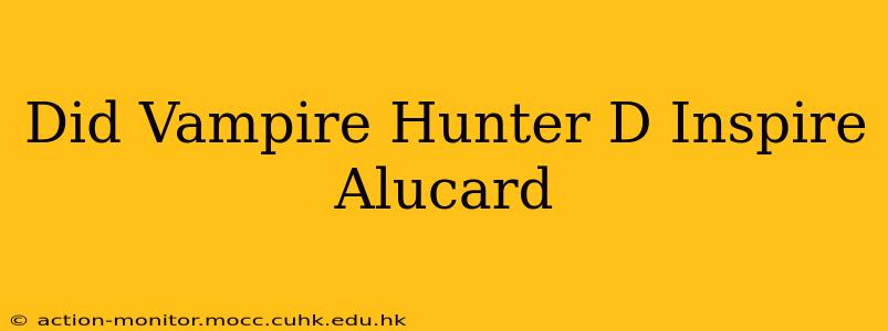 Did Vampire Hunter D Inspire Alucard