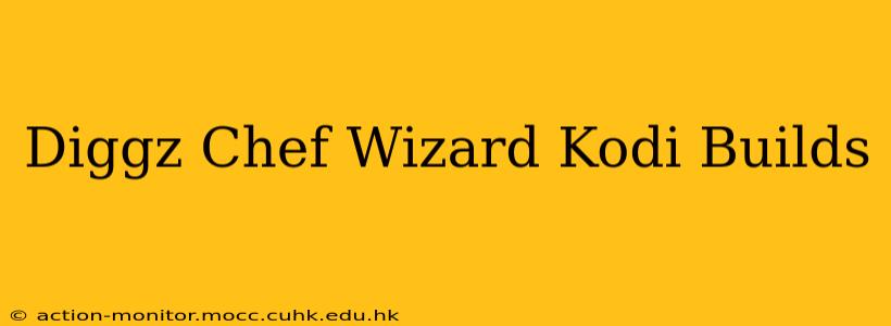 Diggz Chef Wizard Kodi Builds