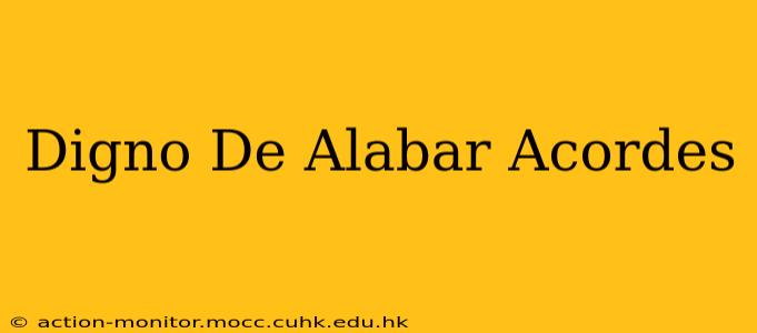 Digno De Alabar Acordes