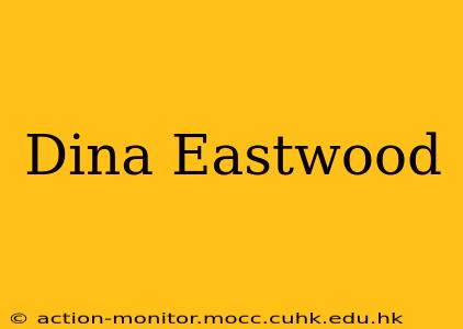 Dina Eastwood