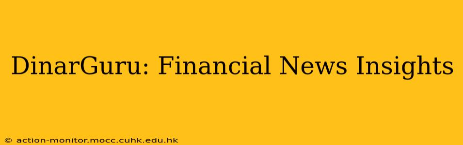 DinarGuru: Financial News Insights