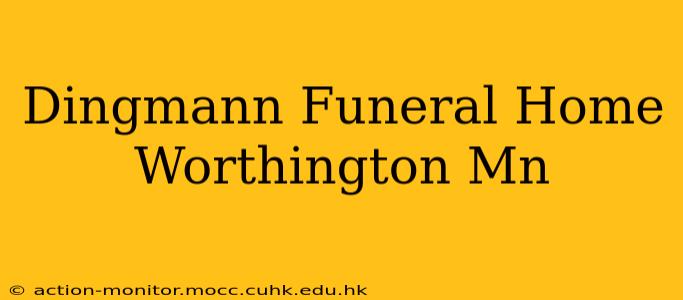 Dingmann Funeral Home Worthington Mn