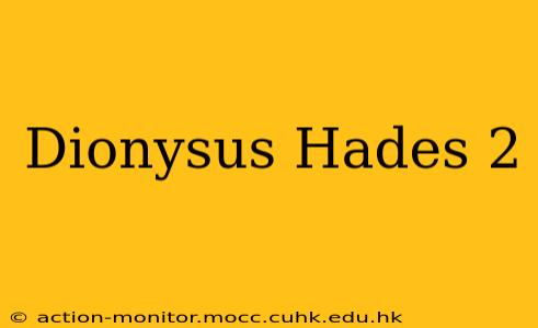 Dionysus Hades 2