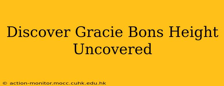 Discover Gracie Bons Height Uncovered