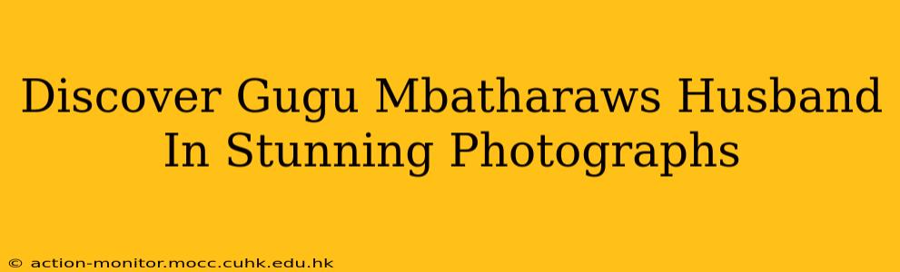 Discover Gugu Mbatharaws Husband In Stunning Photographs
