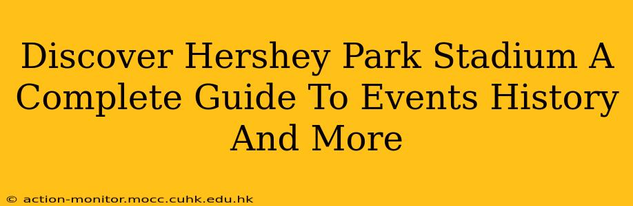 Discover Hershey Park Stadium A Complete Guide To Events History And More