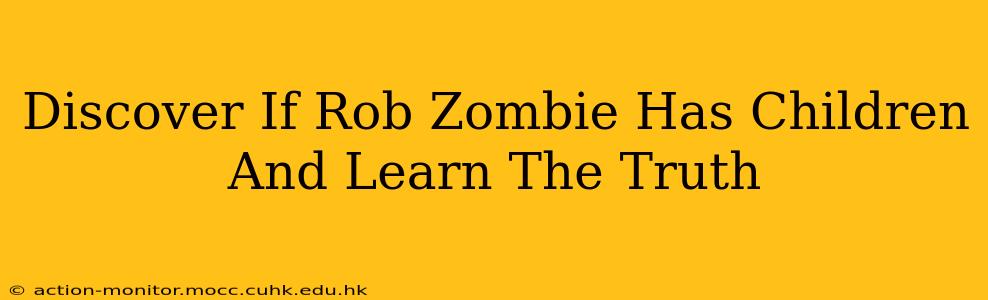 Discover If Rob Zombie Has Children And Learn The Truth