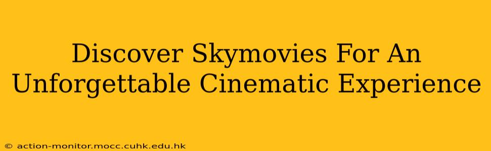 Discover Skymovies For An Unforgettable Cinematic Experience