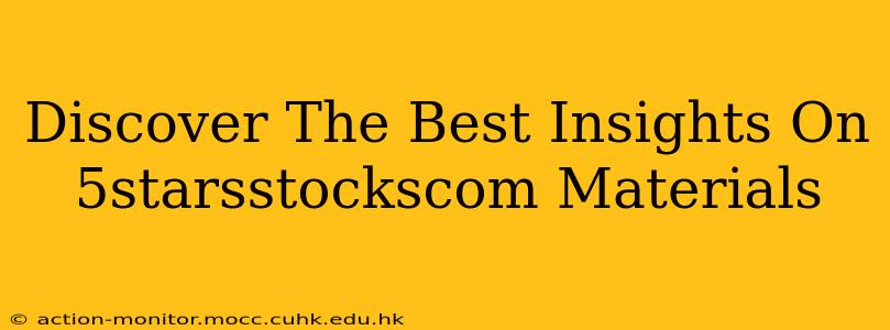 Discover The Best Insights On 5starsstockscom Materials