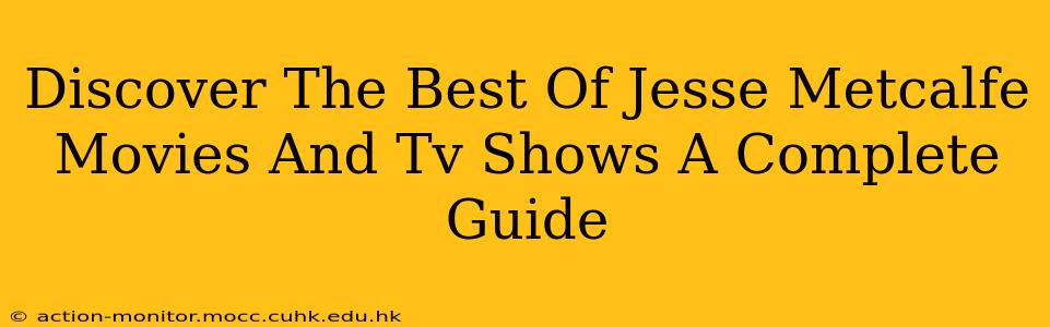 Discover The Best Of Jesse Metcalfe Movies And Tv Shows A Complete Guide