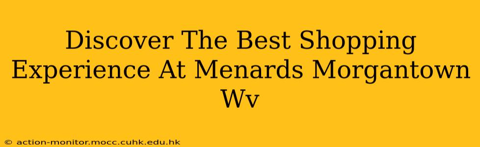 Discover The Best Shopping Experience At Menards Morgantown Wv