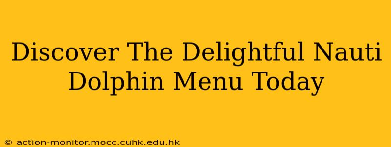 Discover The Delightful Nauti Dolphin Menu Today