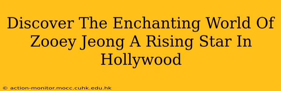 Discover The Enchanting World Of Zooey Jeong A Rising Star In Hollywood