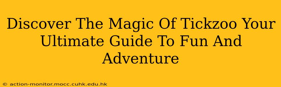 Discover The Magic Of Tickzoo Your Ultimate Guide To Fun And Adventure