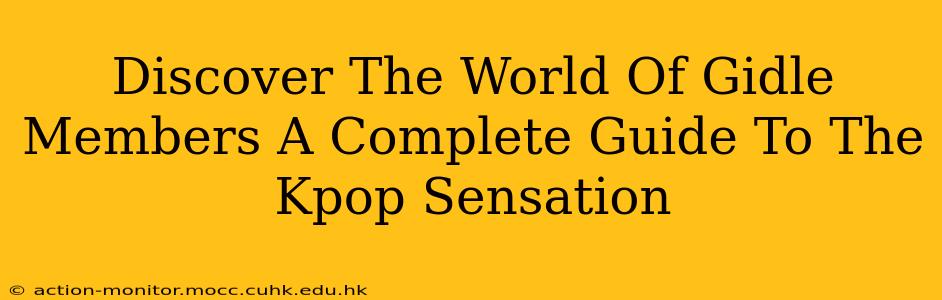 Discover The World Of Gidle Members A Complete Guide To The Kpop Sensation