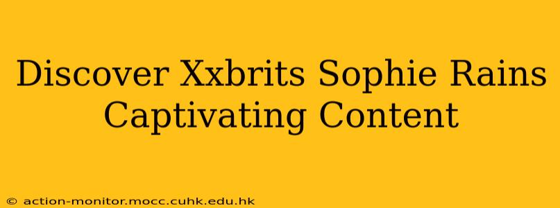 Discover Xxbrits Sophie Rains Captivating Content