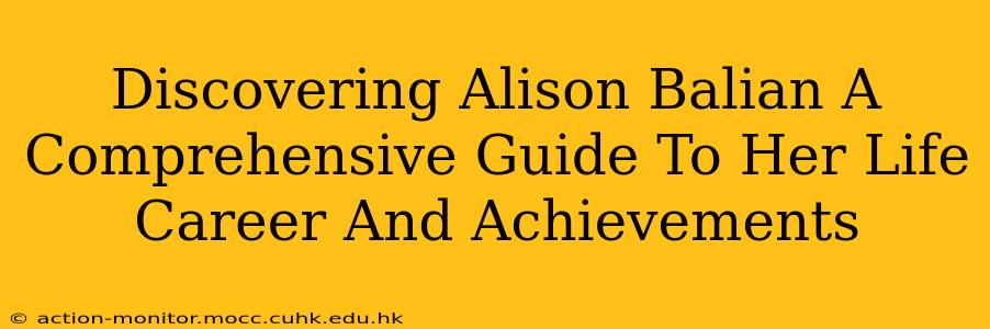 Discovering Alison Balian A Comprehensive Guide To Her Life Career And Achievements