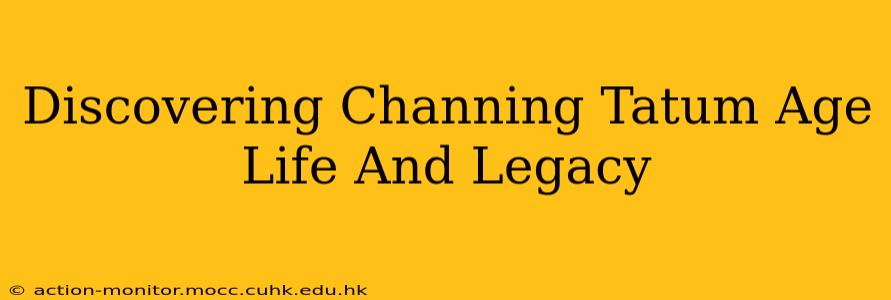 Discovering Channing Tatum Age Life And Legacy