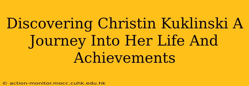 Discovering Christin Kuklinski A Journey Into Her Life And Achievements