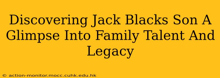 Discovering Jack Blacks Son A Glimpse Into Family Talent And Legacy
