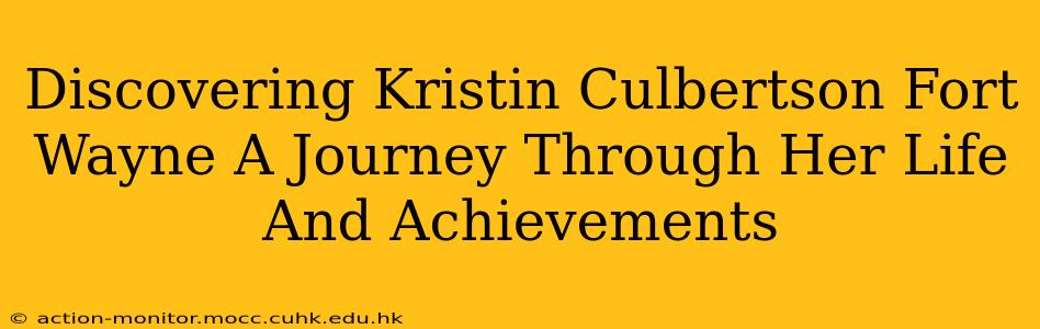 Discovering Kristin Culbertson Fort Wayne A Journey Through Her Life And Achievements