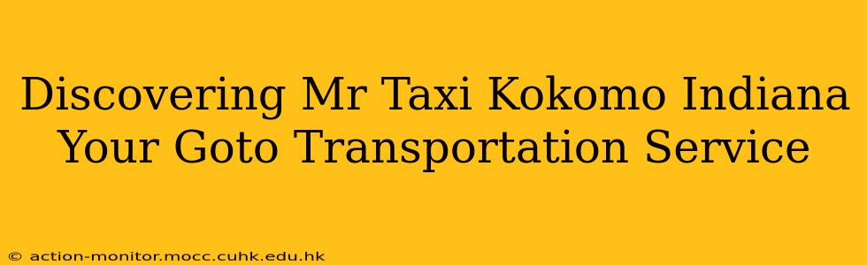 Discovering Mr Taxi Kokomo Indiana Your Goto Transportation Service