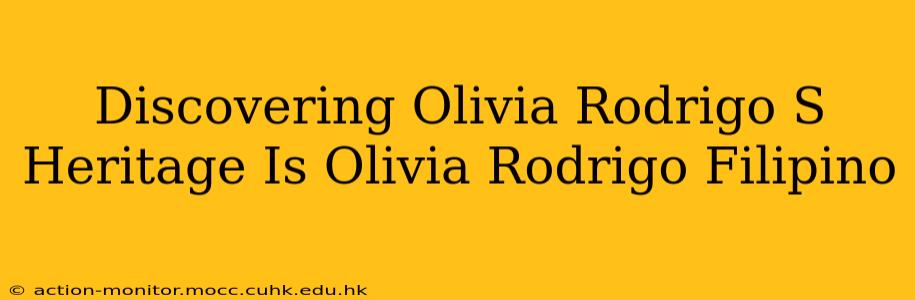 Discovering Olivia Rodrigo S Heritage Is Olivia Rodrigo Filipino