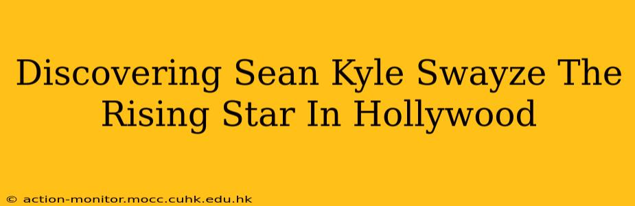 Discovering Sean Kyle Swayze The Rising Star In Hollywood