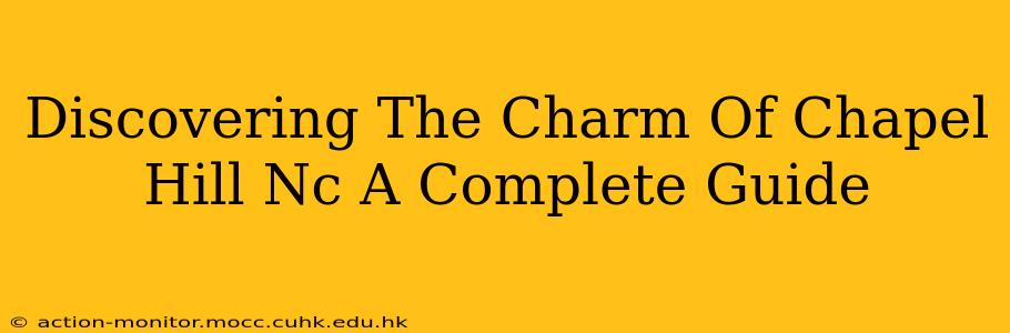 Discovering The Charm Of Chapel Hill Nc A Complete Guide