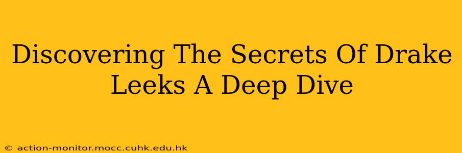 Discovering The Secrets Of Drake Leeks A Deep Dive