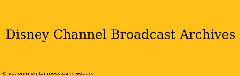Disney Channel Broadcast Archives