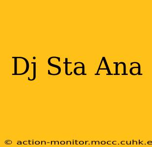 Dj Sta Ana