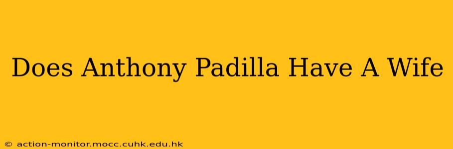 Does Anthony Padilla Have A Wife