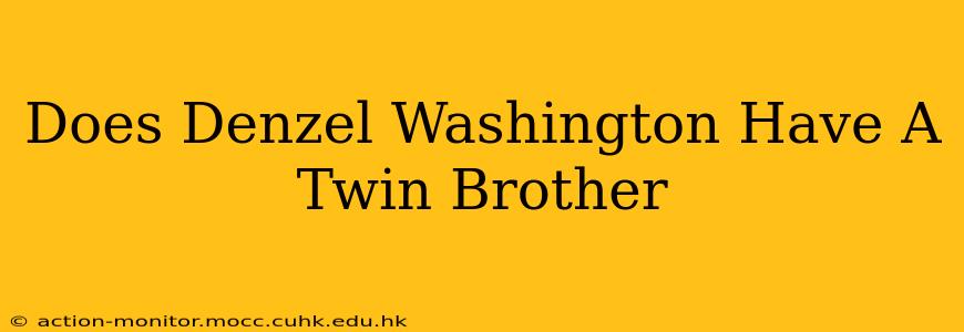Does Denzel Washington Have A Twin Brother