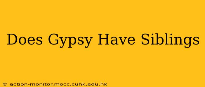 Does Gypsy Have Siblings