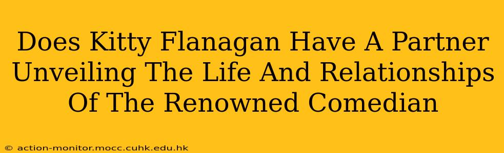 Does Kitty Flanagan Have A Partner Unveiling The Life And Relationships Of The Renowned Comedian