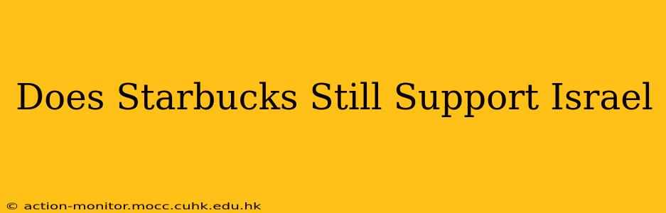 Does Starbucks Still Support Israel