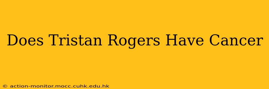 Does Tristan Rogers Have Cancer