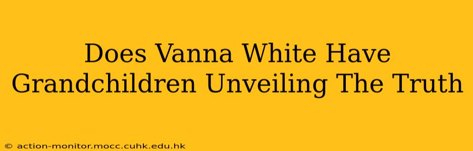 Does Vanna White Have Grandchildren Unveiling The Truth