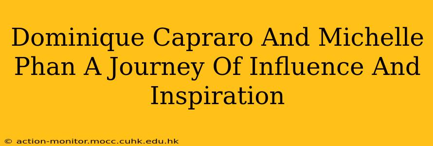 Dominique Capraro And Michelle Phan A Journey Of Influence And Inspiration