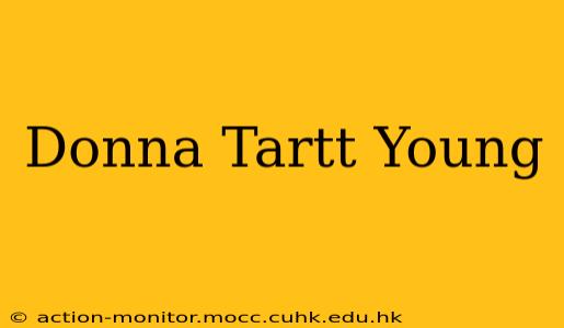Donna Tartt Young