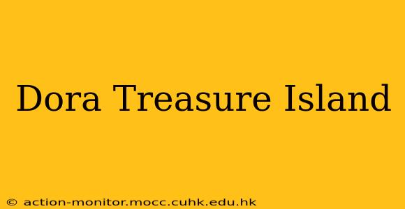 Dora Treasure Island