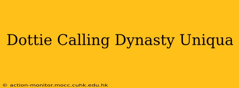 Dottie Calling Dynasty Uniqua