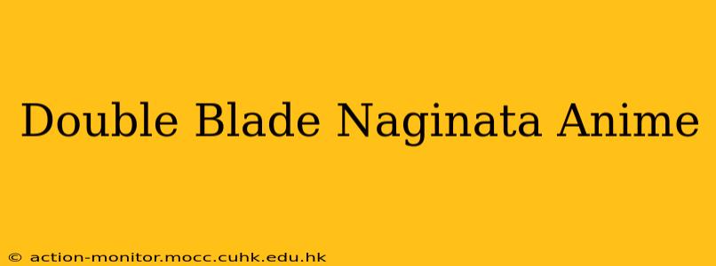 Double Blade Naginata Anime