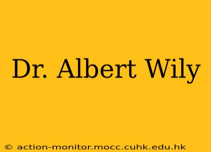 Dr. Albert Wily