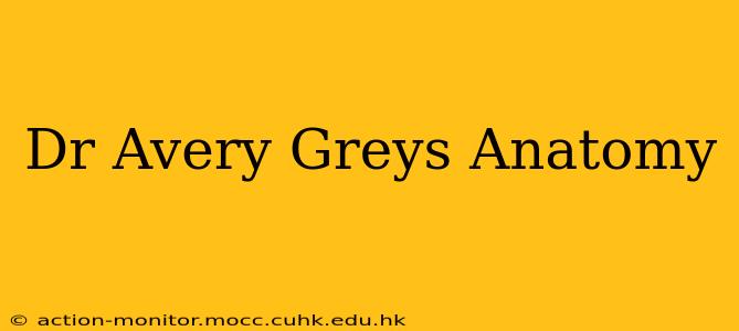 Dr Avery Greys Anatomy